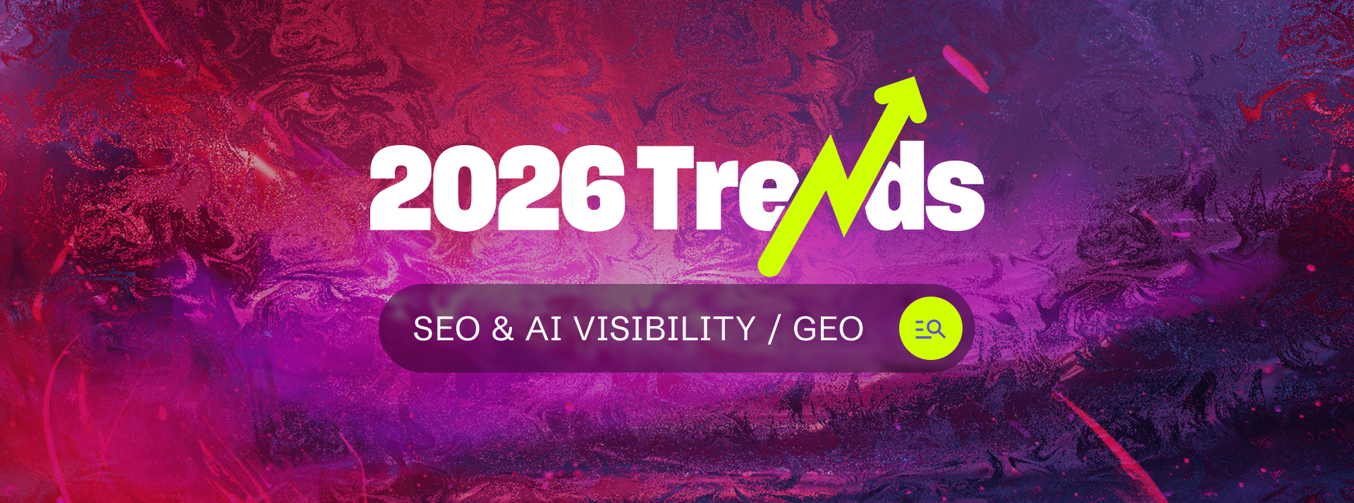 2026 SEO & AI Visibility / GEO Trends